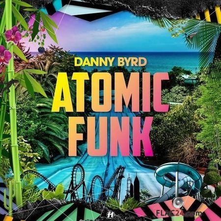 Danny Byrd - Atomic Funk (2018) FLAC (tracks)