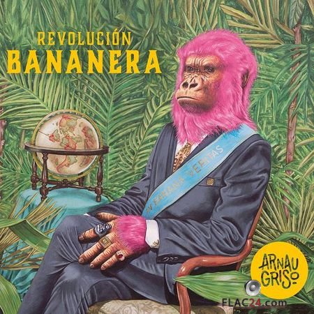 Arnau Griso - Revolucion Bananera (2018) (24bit Hi-Res) FLAC