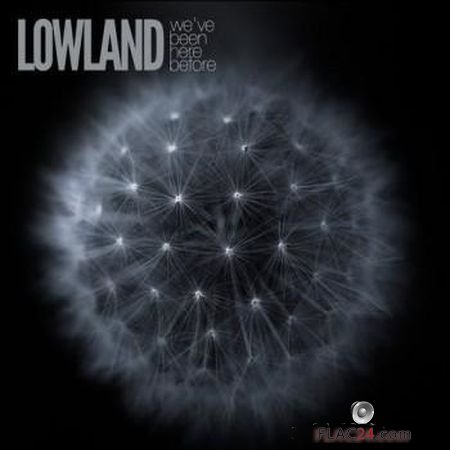 Lowland - We've Been Here Before (2018) FLAC (tracks)