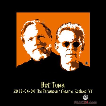 Hot Tuna - 2018-04-04 - The Paramount Theatre, Rutland, VT (Live) (2018) (24bit Hi-Res) FLAC