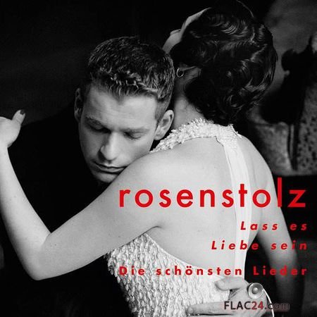 Rosenstolz – Lass es Liebe sein – Die schonsten Lieder (2018) (Deluxe Edition) FLAC