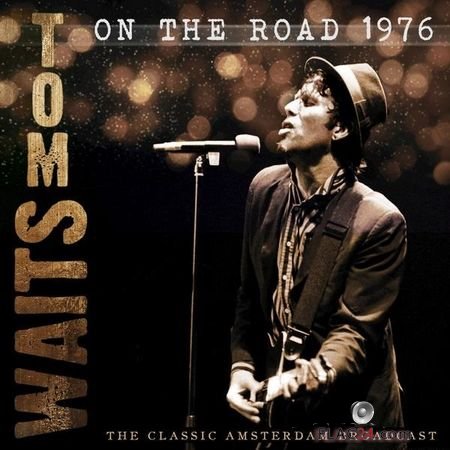 Tom Waits - On the Road 1976 (2018) FLAC (tracks)