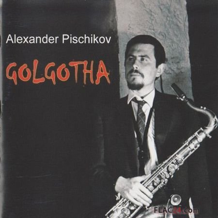 Alexander Pischikov - Golgotha (1995) FLAC (track + .cue)