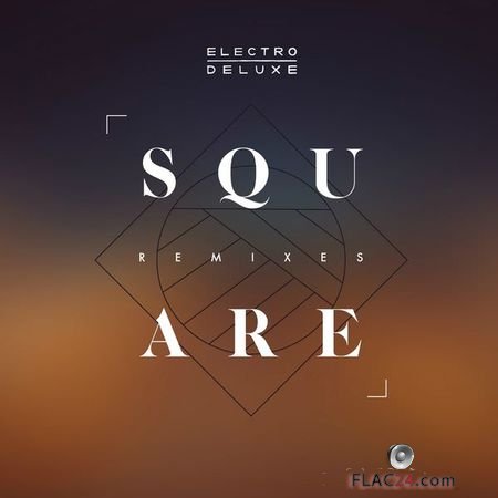 Electro Deluxe - Square: Remixes (2018) (24bit Hi-Res) FLAC