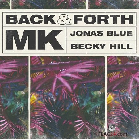 MK, Jonas Blue and Becky Hill - Back and Forth (2018) FLAC