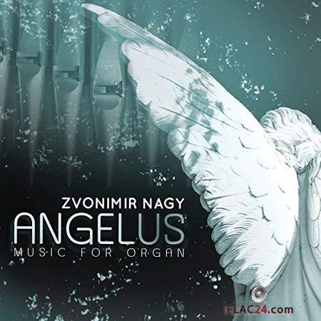 Zvonimir Nagy - Zvonimir Nagy Angelus (2018) (24bit Hi-Res) FLAC