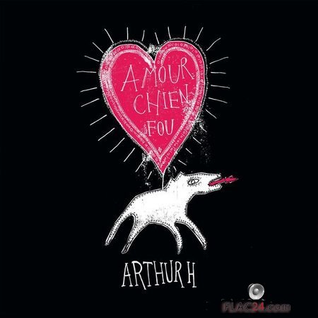 Arthur H – Amour chien fou (Edition deluxe) (2018) (24bit Hi-Res) FLAC