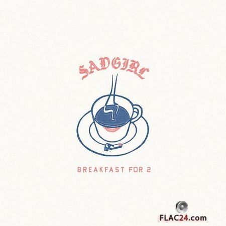 SadGirl - Breakfast For 2 (2018) FLAC