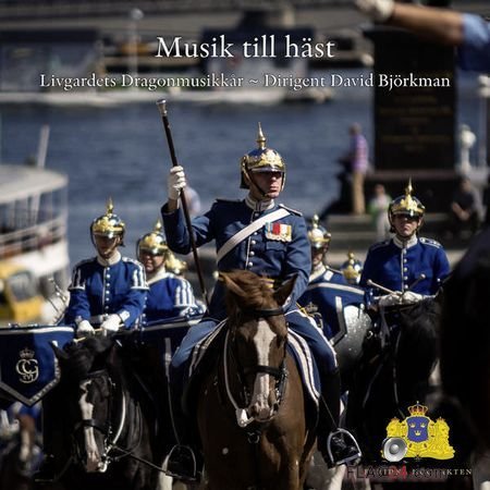 Livgardets dragonmusikkar - Musik till hast (2018) (24bit Hi-Res) FLAC