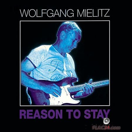 Wolfgang Mielitz – Reason to Stay (2018) (24bit Hi-Res) FLAC