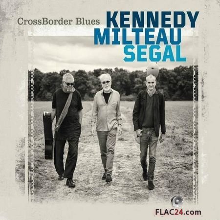 Kennedy Milteau Segal - CrossBorder Blues (2018) (24bit Hi-Res) FLAC (tracks)