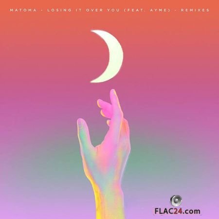 Matoma - Losing It Over You (feat. Ayme) [Remixes] (2018) FLAC
