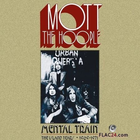 Mott The Hoople - Mental Train - The Island Years 1969-71 (2018) FLAC (tracks)