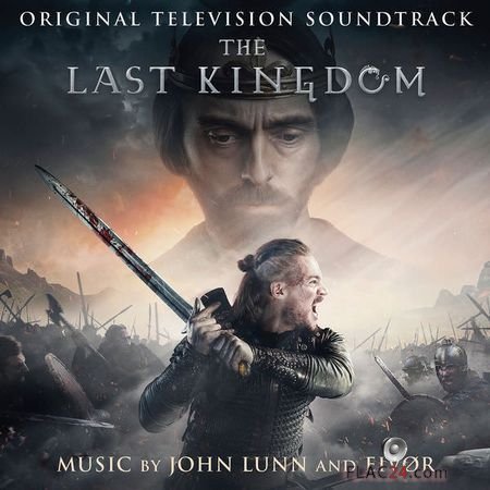 John Lunn - The Last Kingdom (Original Television Soundtrack) (2018) (24bit Hi-Res) FLAC