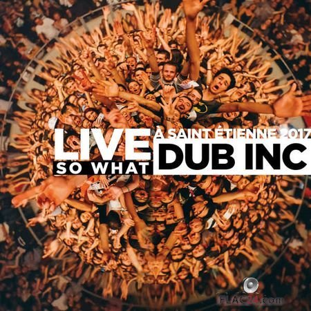 Dub Inc - So What (Live Saint-Etienne 2017) (2018) (24bit Hi-Res) FLAC