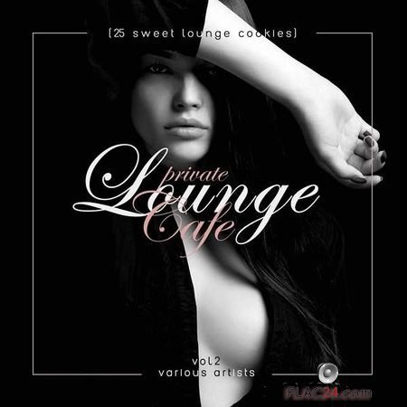 VA - Private Lounge Cafe, Vol. 2 (25 Sweet Lounge Cookies) (2018) FLAC
