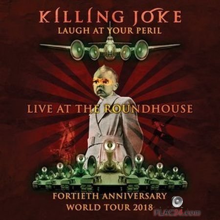 Killing Joke - Laugh At Your Peril, The 40th Anniversary Tour : Live From Berlin And London (2018) FLAC