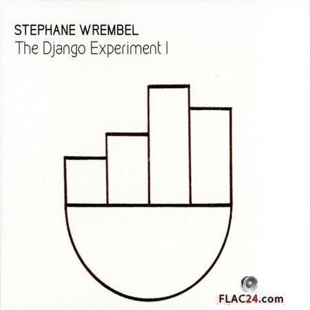 Stephane Wrembel - The Django Experiment I (2017) FLAC (tracks + .cue)