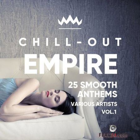 VA - Chill Out Empire (25 Smooth Anthems), Vol. 1 (2018) FLAC (tracks)