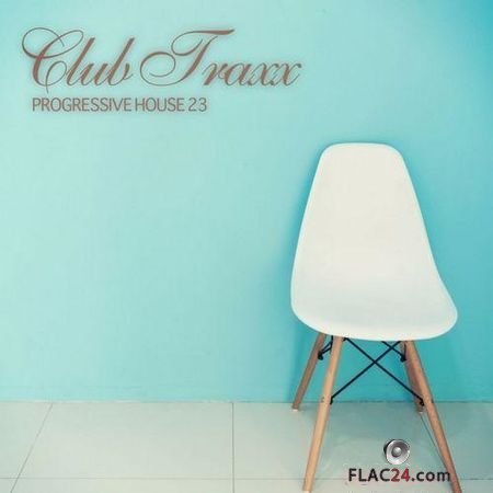 VA - Club Traxx: Progressive House 23 (2018) FLAC (tracks)