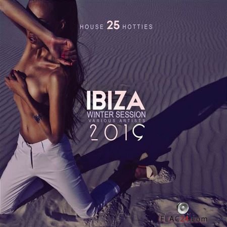 VA - Ibiza Winter Session 2019 (25 House Hotties) (2018) FLAC