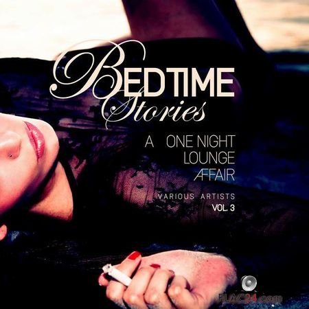 VA - Bedtime Stories, Vol. 3 (A One Night Lounge Affair) (2017) FLAC