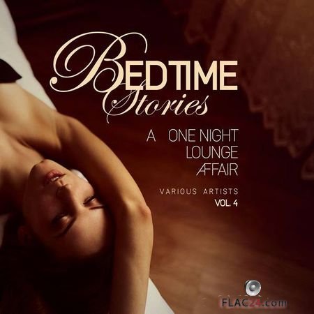 VA - Bedtime Stories, Vol. 4 (A One Night Lounge Affair) (2018) FLAC