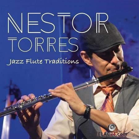 Nestor Torres - Jazz Flute Traditions (2017) FLAC (tracks)