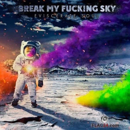 Break My Fucking Sky - Eviscerate Soul (2014) FLAC (tracks)
