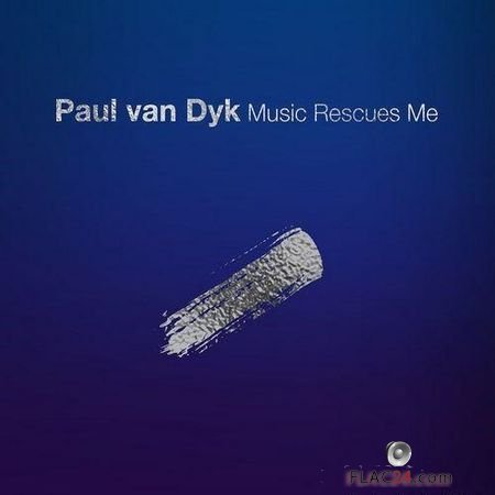 Paul Van Dyk - Music Rescues Me (2018) FLAC (tracks)