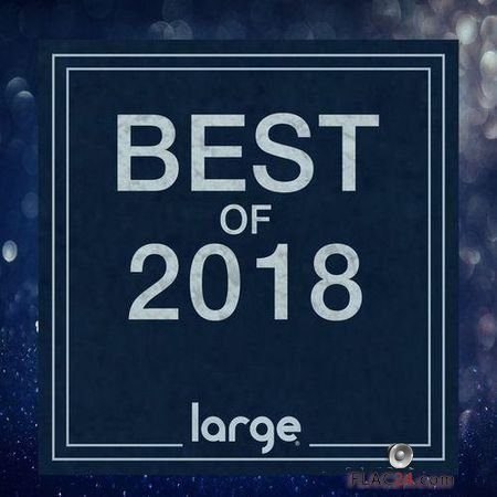 VA - Large Music Best Of 2018 (2018) FLAC (tracks)