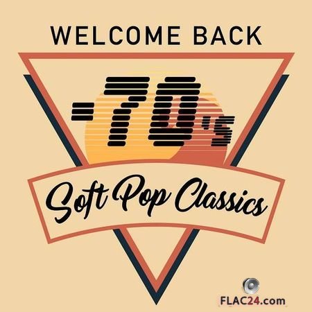 VA - Welcome Back: 70s Soft Pop Classics (2018) FLAC