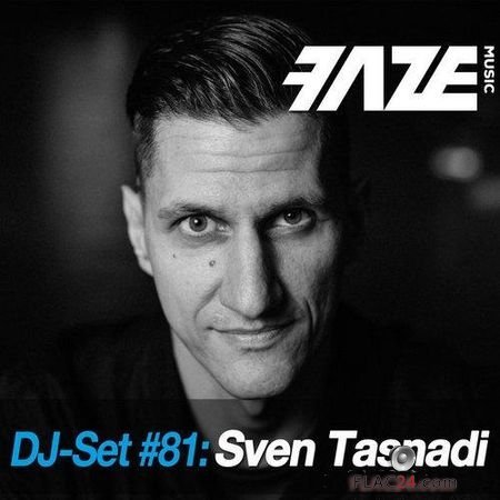 VA - Faze DJ Set #81: Sven Tasnadi (2018) FLAC (tracks)