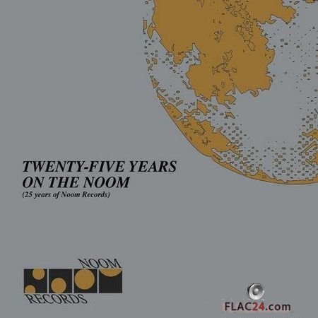 VA - Twenty Five Years on the Noom (25 Years Of Noom Records) (2018) FLAC (tracks)