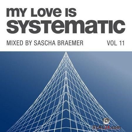 VA - My Love Is Systematic, Vol. 11 (Mixed by Sascha Braemer) (2018) FLAC (tracks)