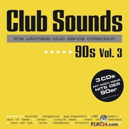 VA - Club Sounds The Ultimate Club Dance Collection 90s Vol. 3 (2018) [3CD] FLAC