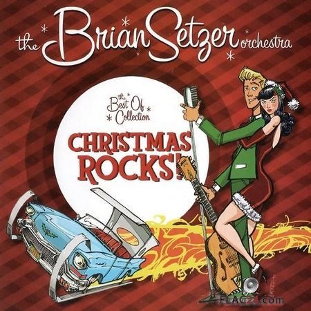The Brian Setzer Orchestra - Christmas Rocks! The Best Of Collection (2008) FLAC (tracks)