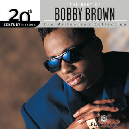 Bobby Brown - The Best Of Bobby Brown: 20th Century Masters - The Millennium Collection (2005) FLAC