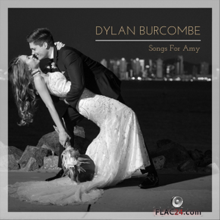 Dylan Burcombe - Songs for Amy (2019) FLAC