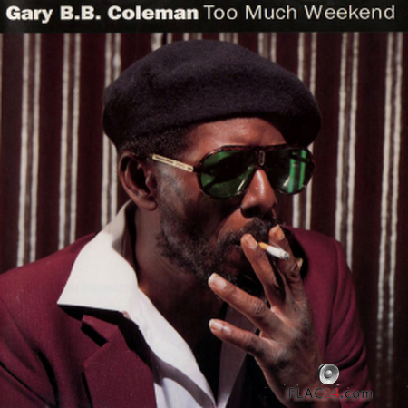 Gary B.B. Coleman - Too Much Weekend (1992) FLAC