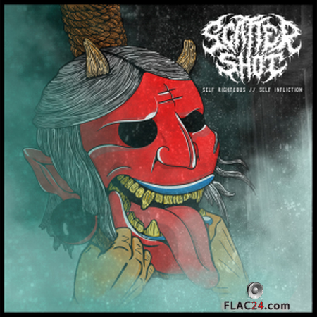 Scatter Shot - Self Righteous // Self Infliction (2019) FLAC