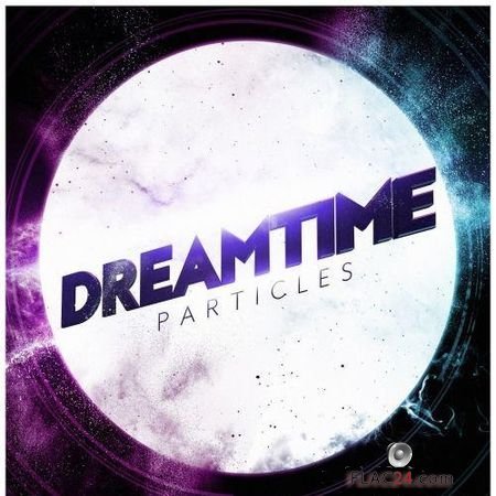 Dreamtime - Particles (2015) FLAC (tracks)