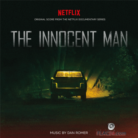 Dan romer - The Innocent Man (Original Score from the Netflix Documentary Series) (2019) FLAC