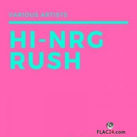 VA - Hi-NRG Rush (2018) FLAC (tracks)