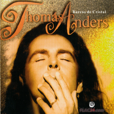 Thomas Anders - Barcos De Cristal (1994) FLAC (tracks + .cue)