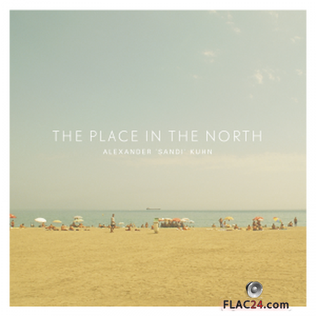 Alexander ’Sandi’ Kuhn - The Place in the North (2019) FLAC