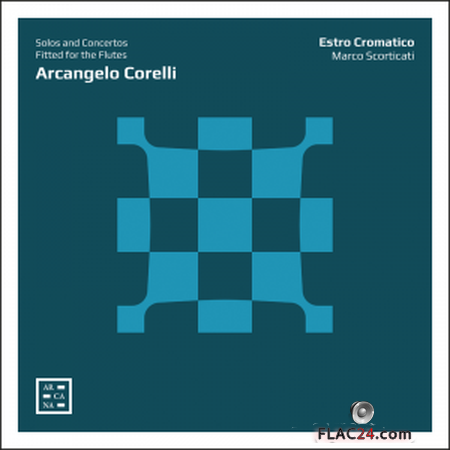 Estro cromatico - Corelli: Solos and Concertos Fitted for the Flutes (2019) FLAC
