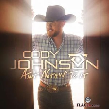 Cody Johnson - Ain't Nothin' to It (2019) [24bit MQA] FLAC