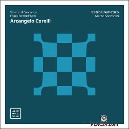 Estro cromatico - Corelli - Solos and Concertos Fitted for the Flutes (2019) (24bit Hi-Res) FLAC