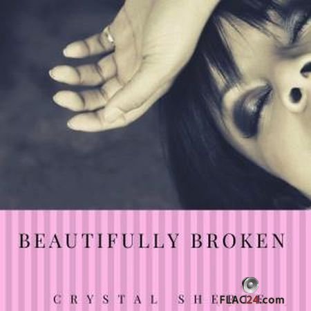 Crystal Sherie - Beautifully Broken (2019) (24bit Hi-Res) FLAC